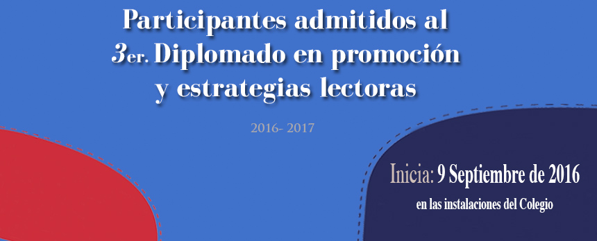 Participantes admitidos al 3er. Diplomado en Promoción y Estrategias Lectoras