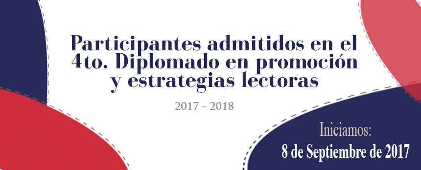 Participantes admitidos en el 4to. Diplomado en Promoción y Estrategias Lectoras